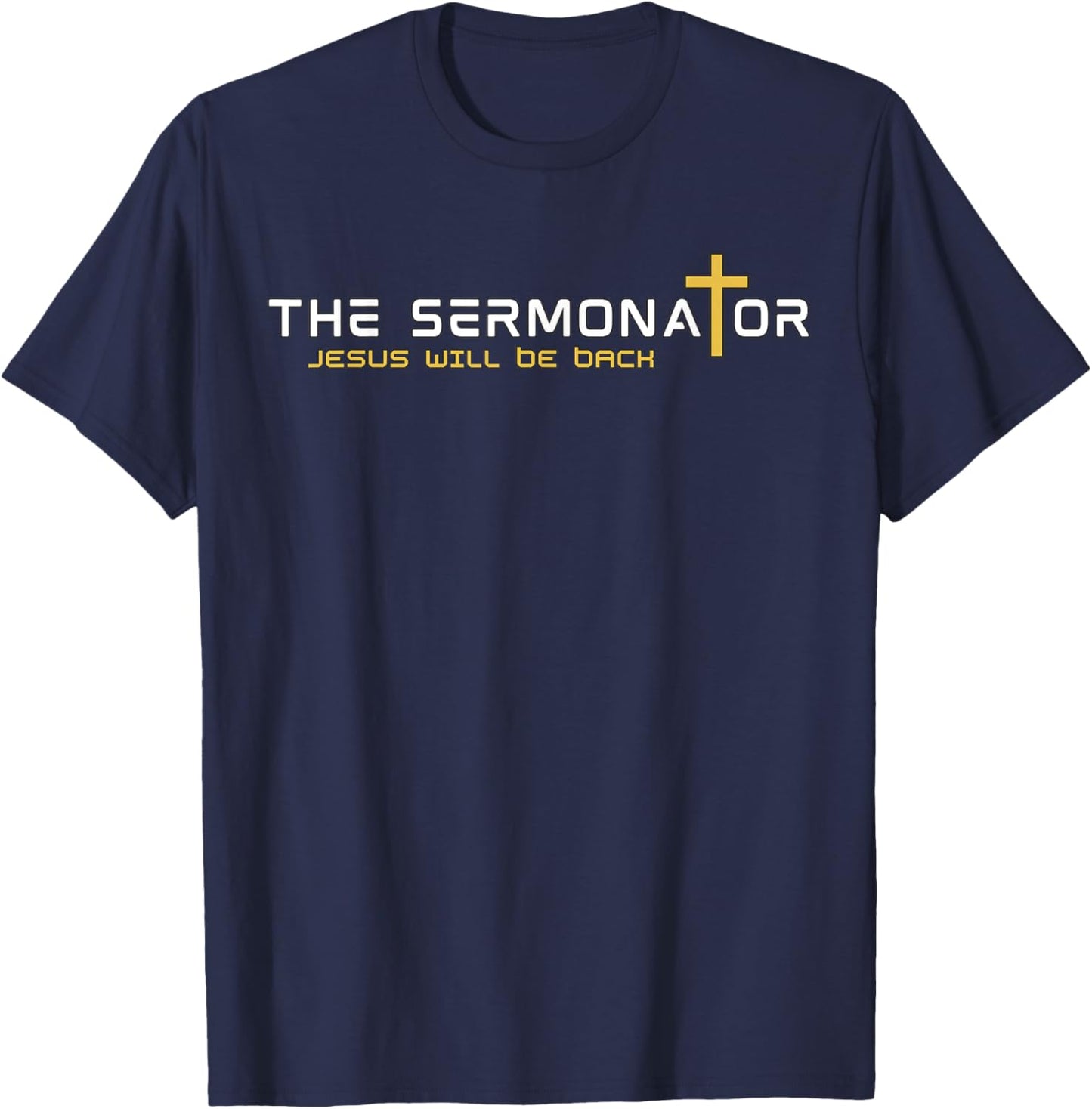 The Sermonator Jesus Will Be Back Funny Pastor T-Shirt - T-Shirt | Navy