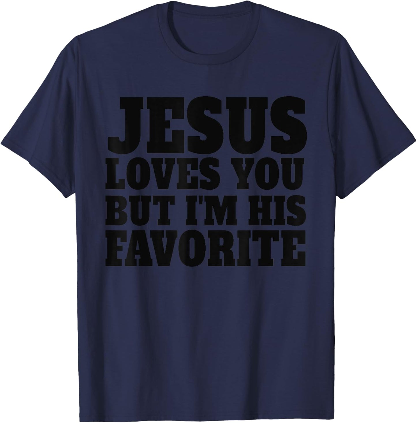 Jesus Loves You But I'm His Favorite Retro Funny Christian T-Shirt - T-Shirt | Navy