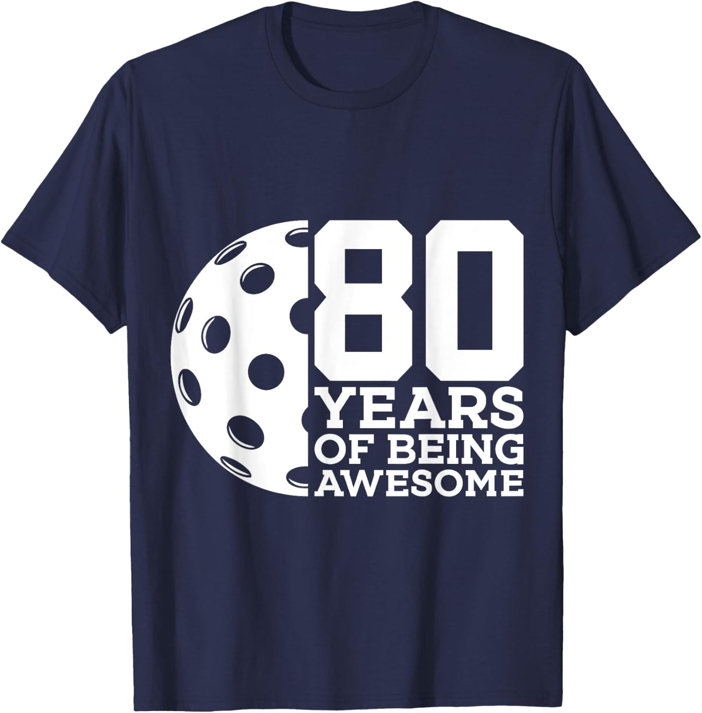 80 Years of Being Awesome Pickleball 80th Birthday T-Shirt - T-Shirt | Navy