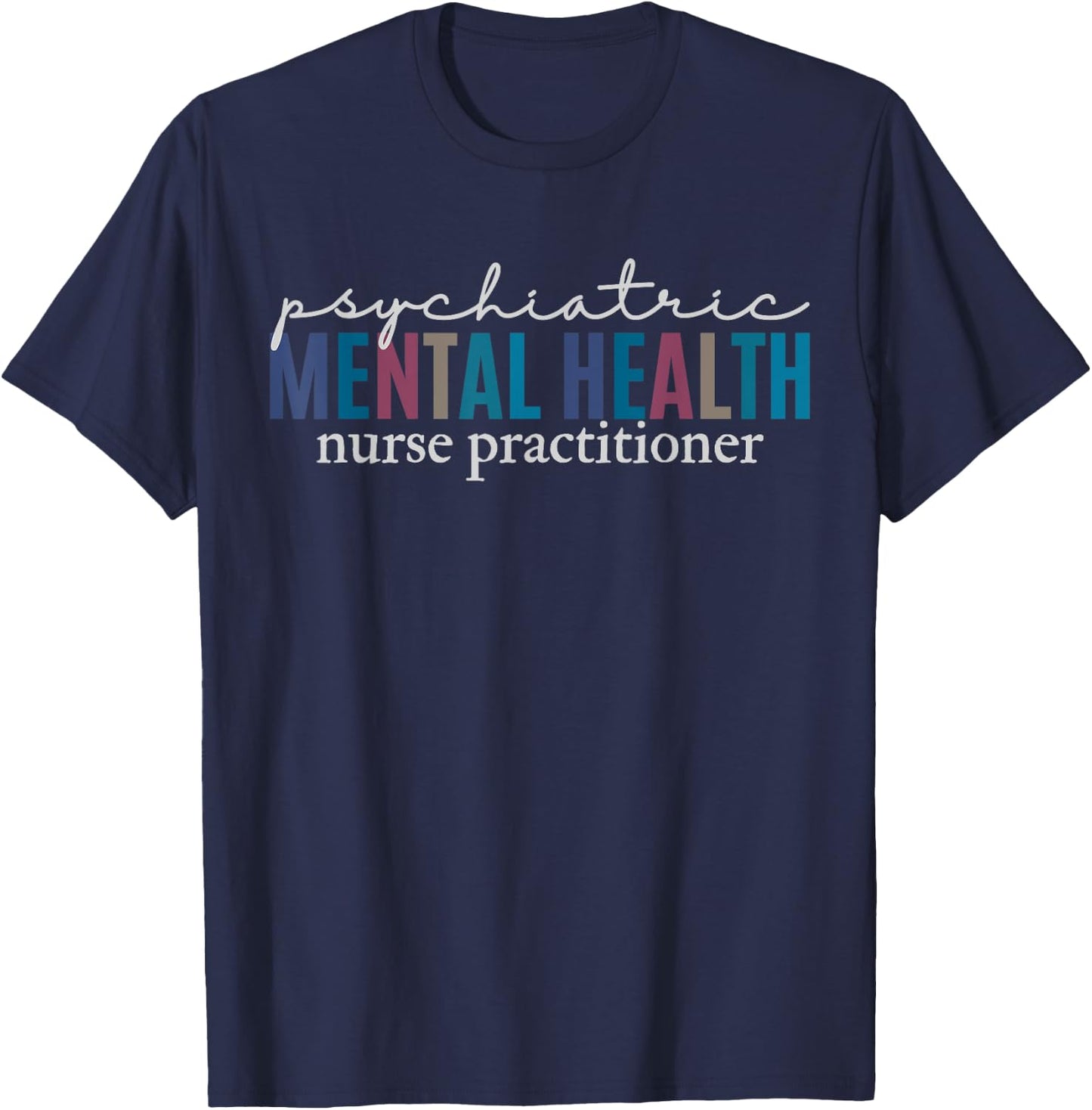 Psychiatric Mental Health Nurse Practitioner PMHNP Student T-Shirt - T-Shirt | Navy