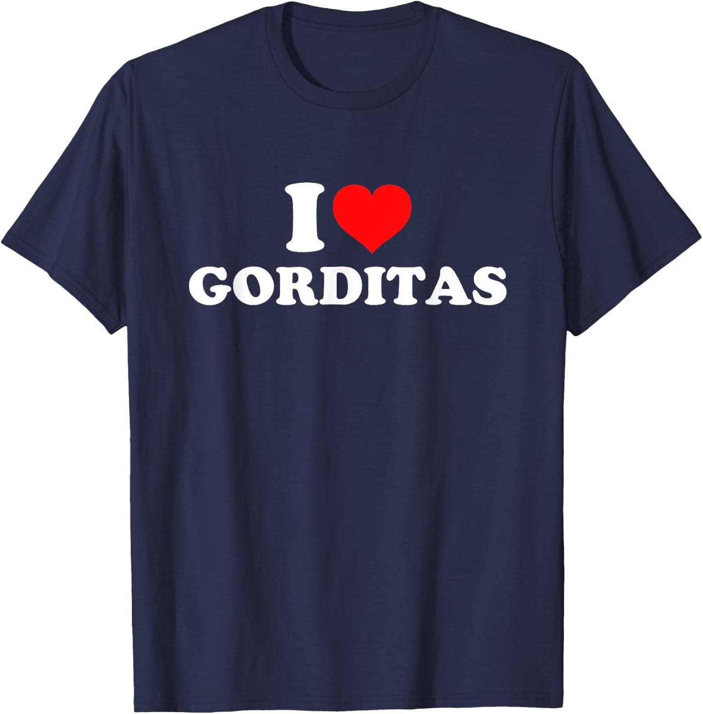I Love Gorditas T-Shirt - T-Shirt | Navy