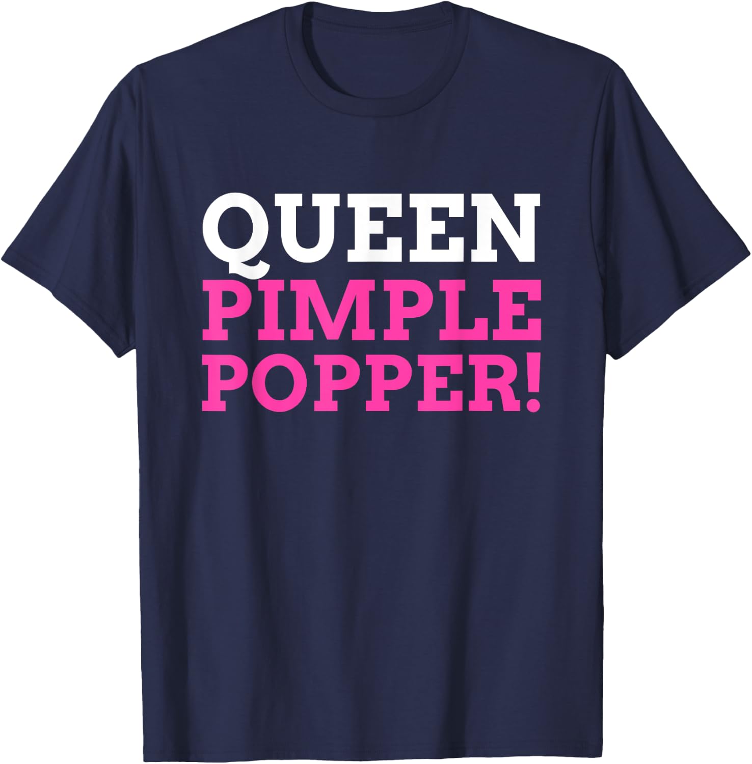 Funny Queen Pimple Popper T-Shirt - T-Shirt | Navy