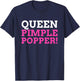 Funny Queen Pimple Popper T-Shirt - T-Shirt | Navy