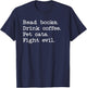 Coffee Cats & Books Shirt,Read Books Drink Coffee Fight Evil T-Shirt - T-Shirt | Navy