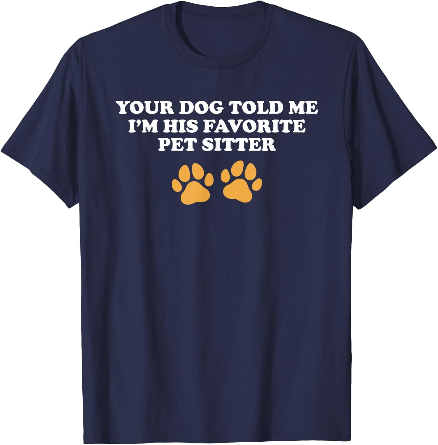 Funny Dog Sitting Apparel For Pet Sitter T-Shirt - T-Shirt | Navy