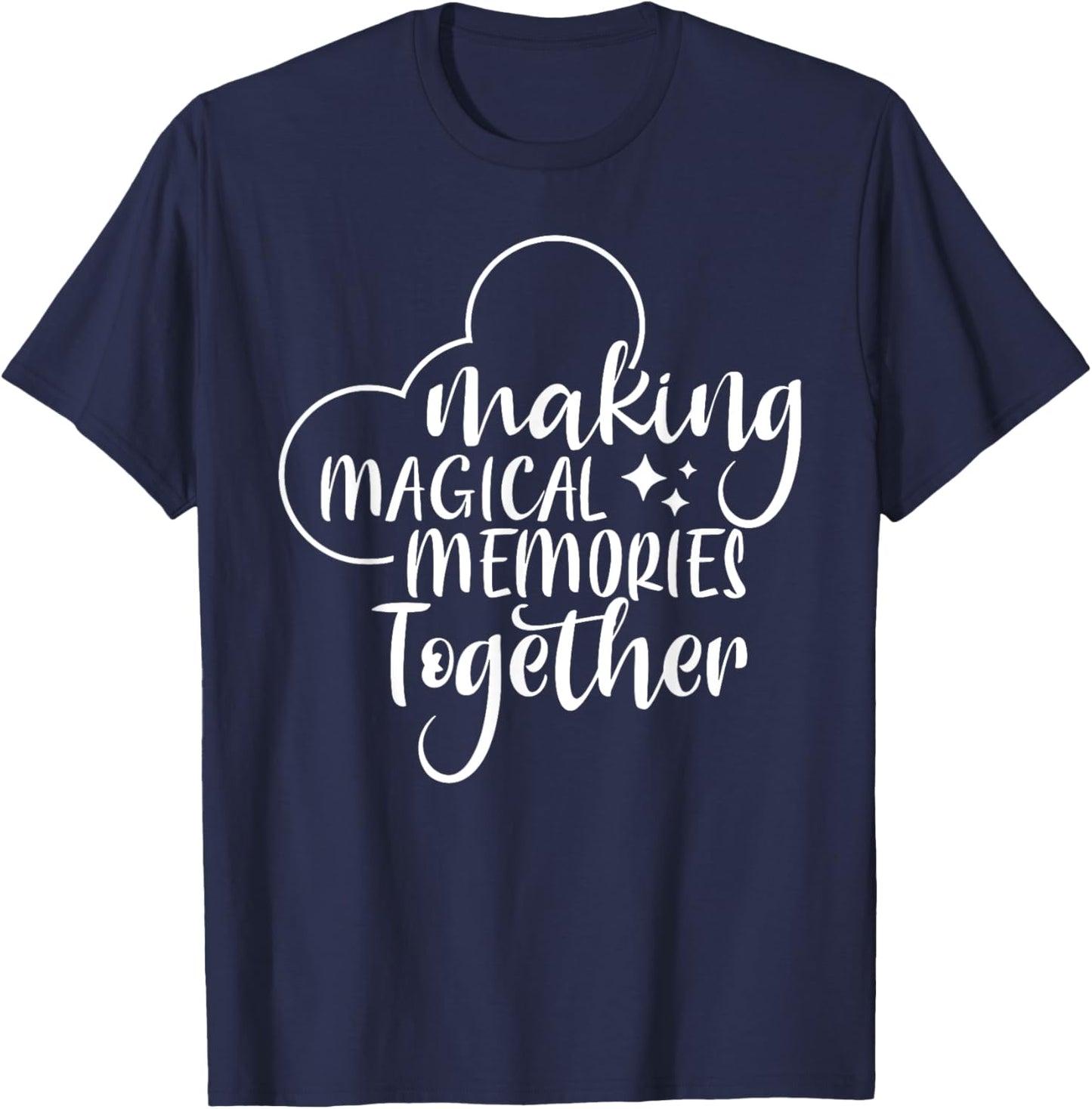 Making Magical Memories Together, Family Vacation T-Shirt - T-Shirt | Navy