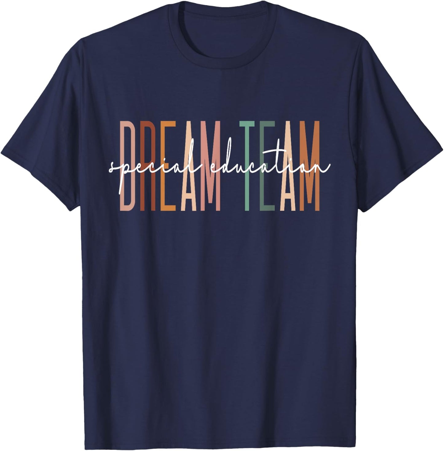 Dream Team Special Education Squad Special Education Teacher T-Shirt - T-Shirt | Navy