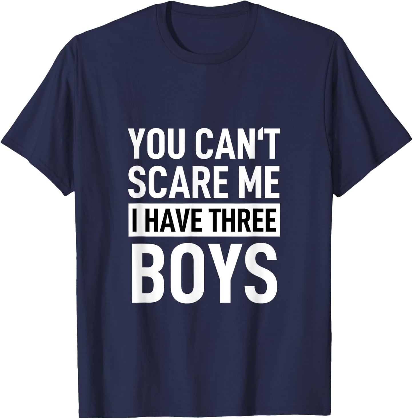 Father Shirt Dad Joke You Can´t Scare Me I Have Three Boys T-Shirt - T-Shirt | Navy