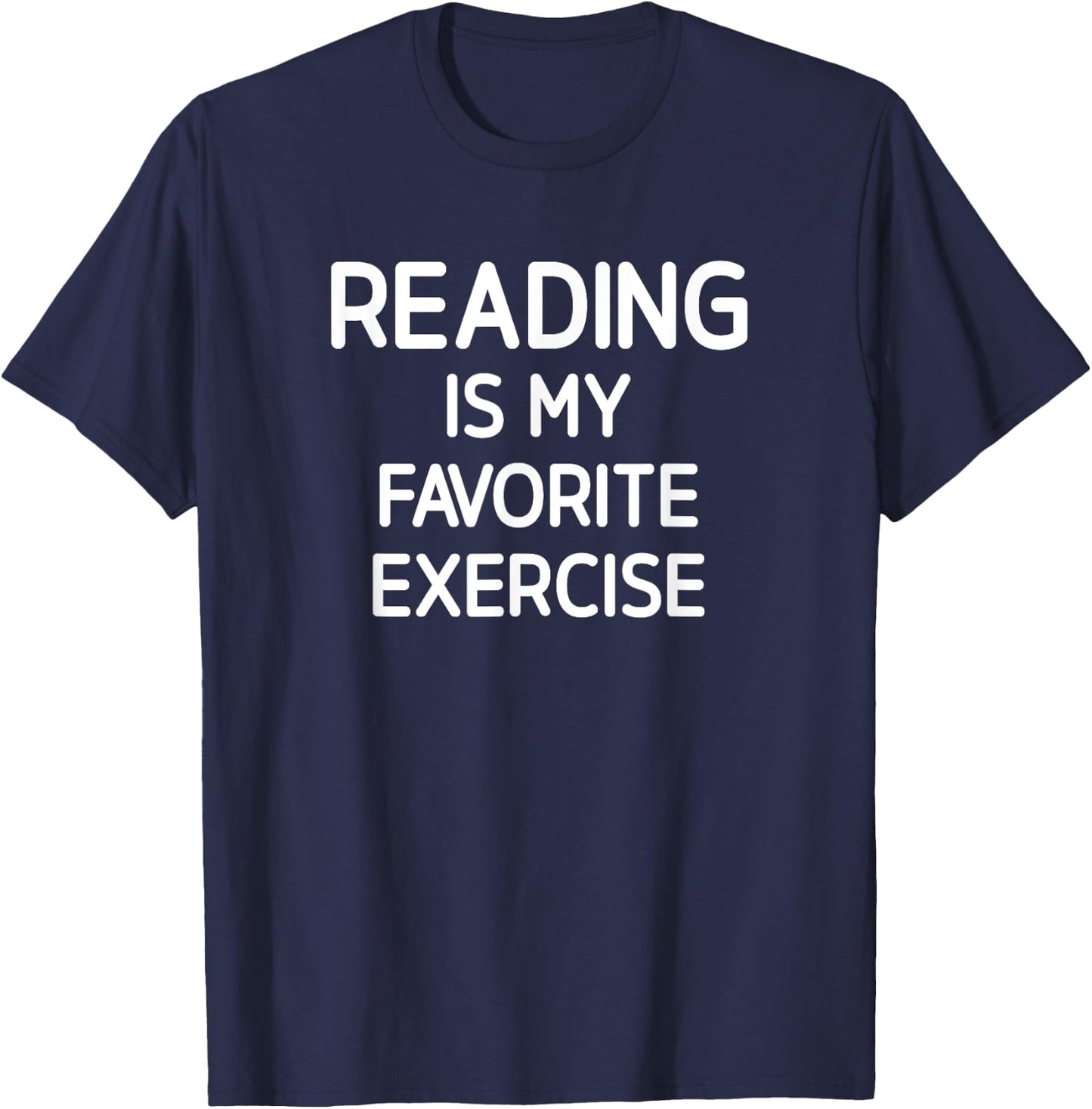 Reading Is My Favorite Exercise, Funny, Jokes, Sarcastic T-Shirt - T-Shirt | Navy