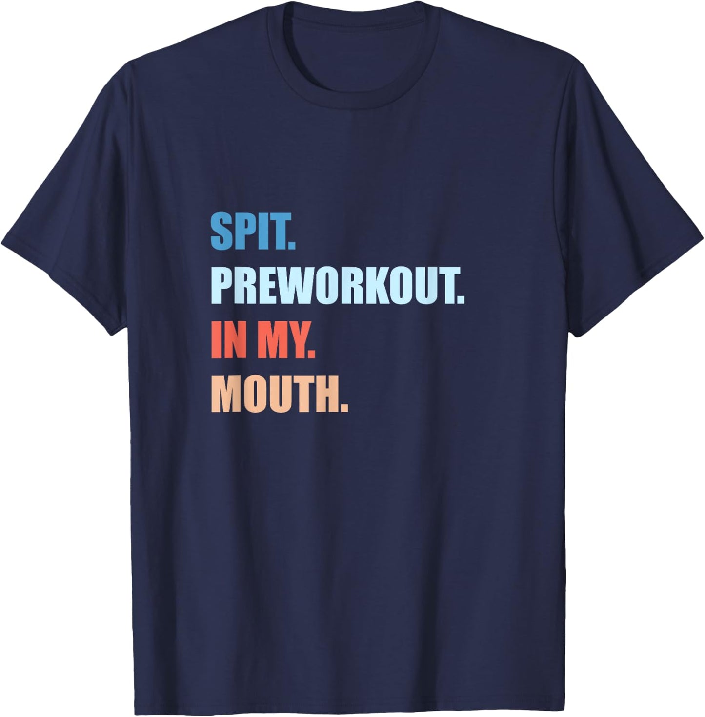 Humor Funny Jokes Gym Spit Preworkout In My Mouth -Adults Black T-Shirt - T-Shirt | Navy