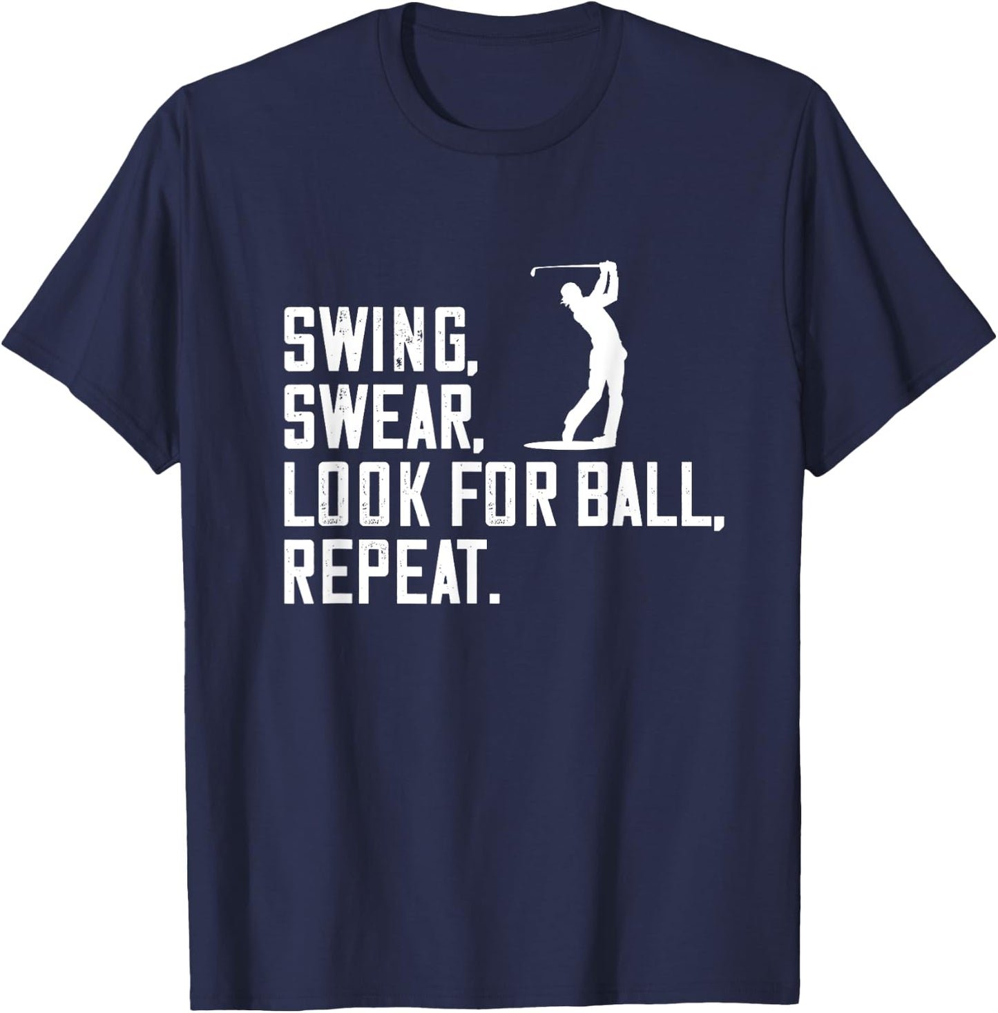 Swing Swear Look For Ball Golfe Golf Player Golfing Golf T-Shirt - T-Shirt | Navy