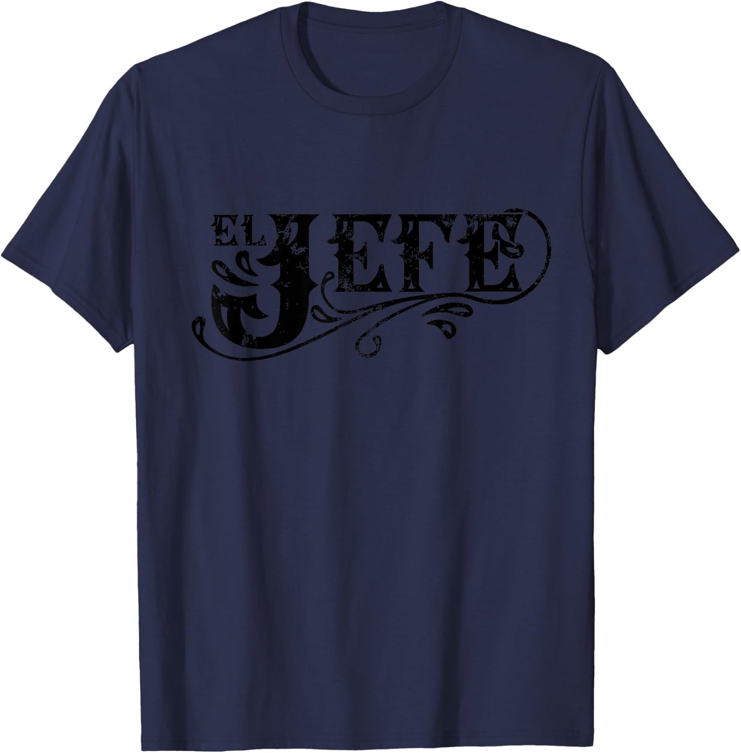 El Jefe The Boss in Spanish Funny Mexican Quote T-Shirt - T-Shirt | Navy