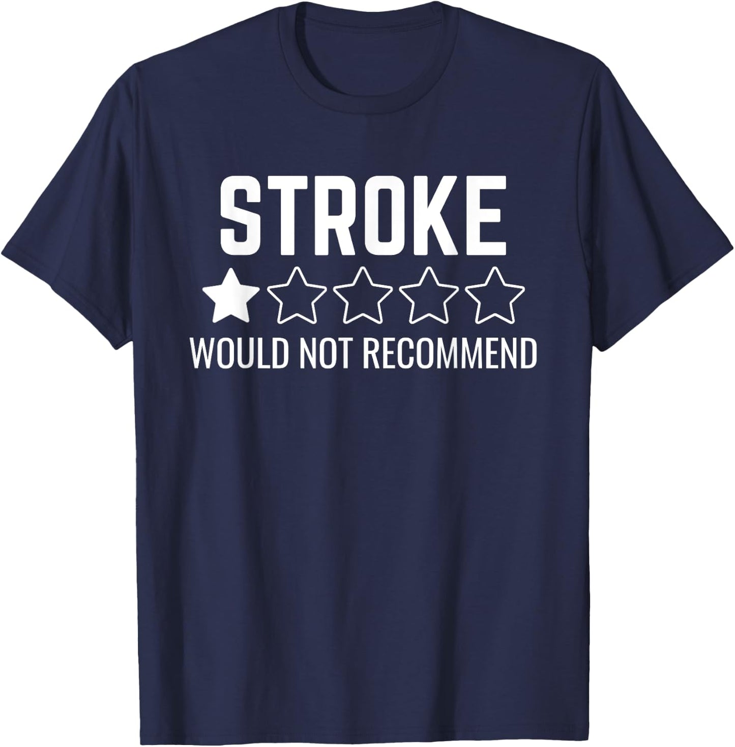 Stroke survivor Would Not Recommend T-Shirt - T-Shirt | Navy