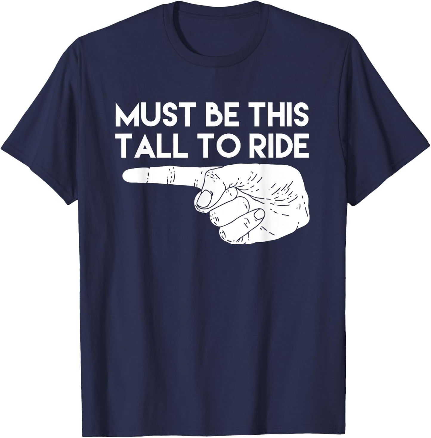 Must Be This Tall To Ride Funny T-Shirt - T-Shirt | Navy