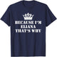 Because I'm Eliana That's Why Eliana Name T-Shirt - T-Shirt | Navy