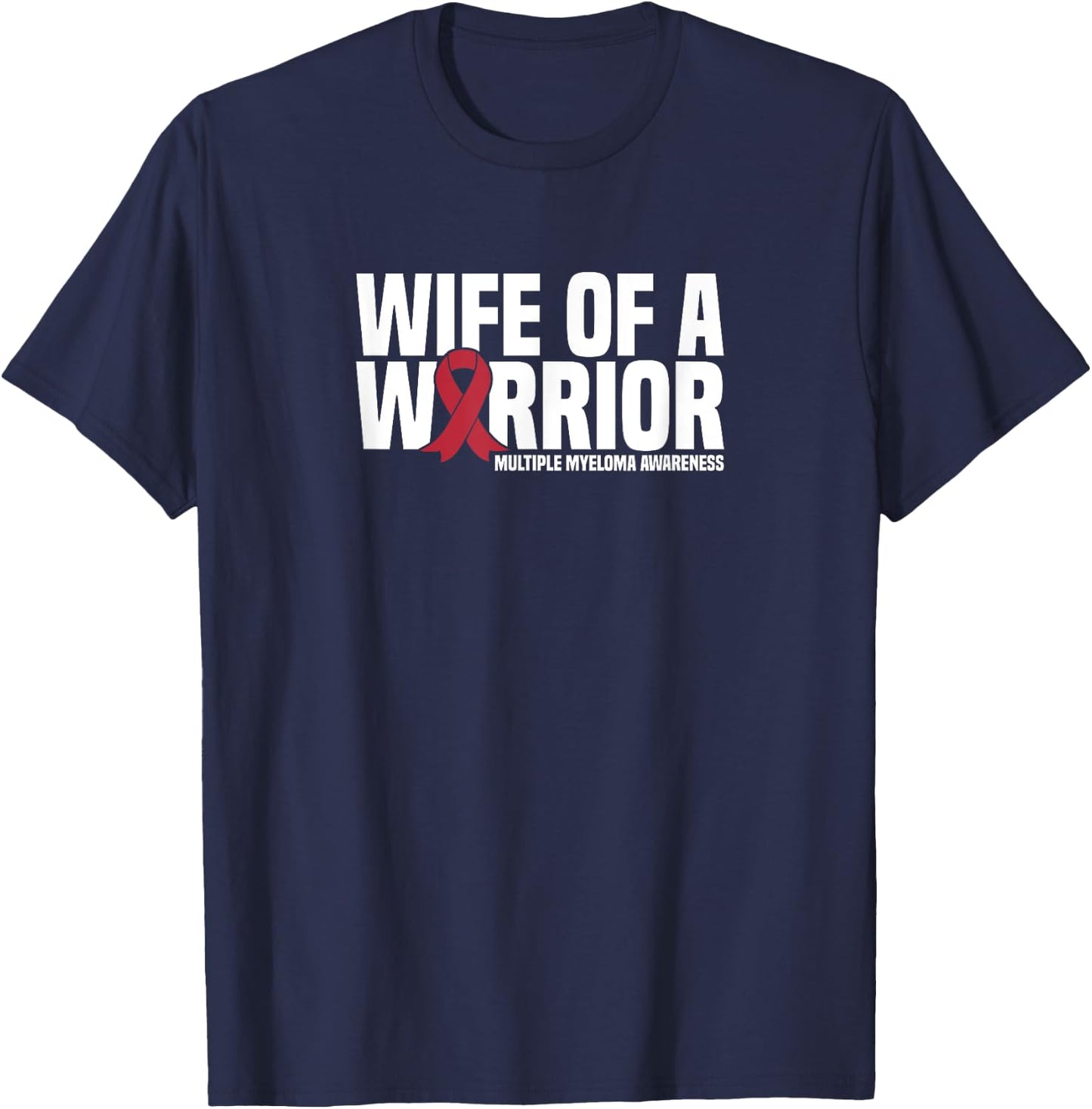 Wife of a Warrior MM Multiple Myeloma Awareness T-Shirt - T-Shirt | Navy