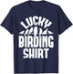 Lucky Birding Shirt - Bird Watching Bird Watcher Birder T-Shirt - T-Shirt | Navy
