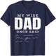 My Wise Dad Once Said Fathers Day Funny Papa Grandpa Men T-Shirt - T-Shirt | Navy