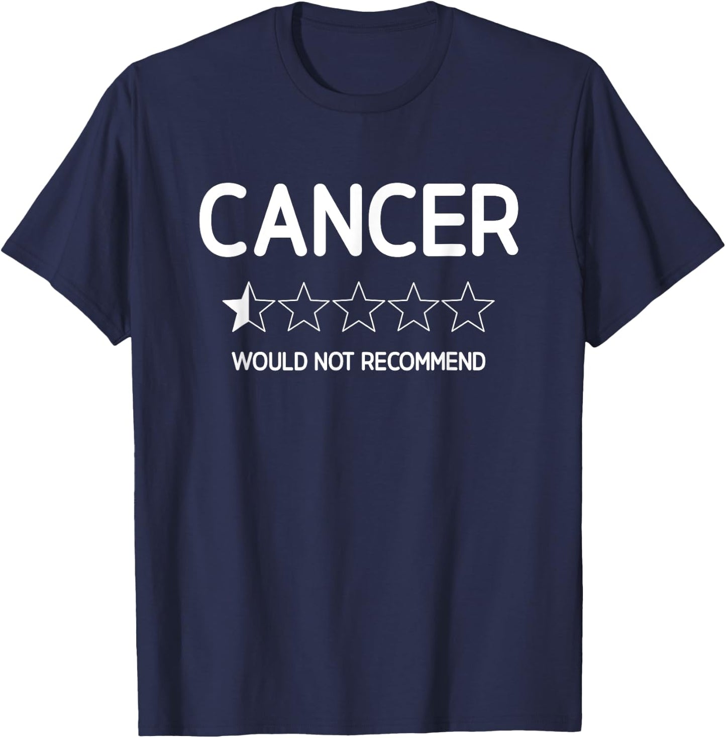 Cancer Would Not Recommend, Support, Life Quotes T-Shirt - T-Shirt | Navy
