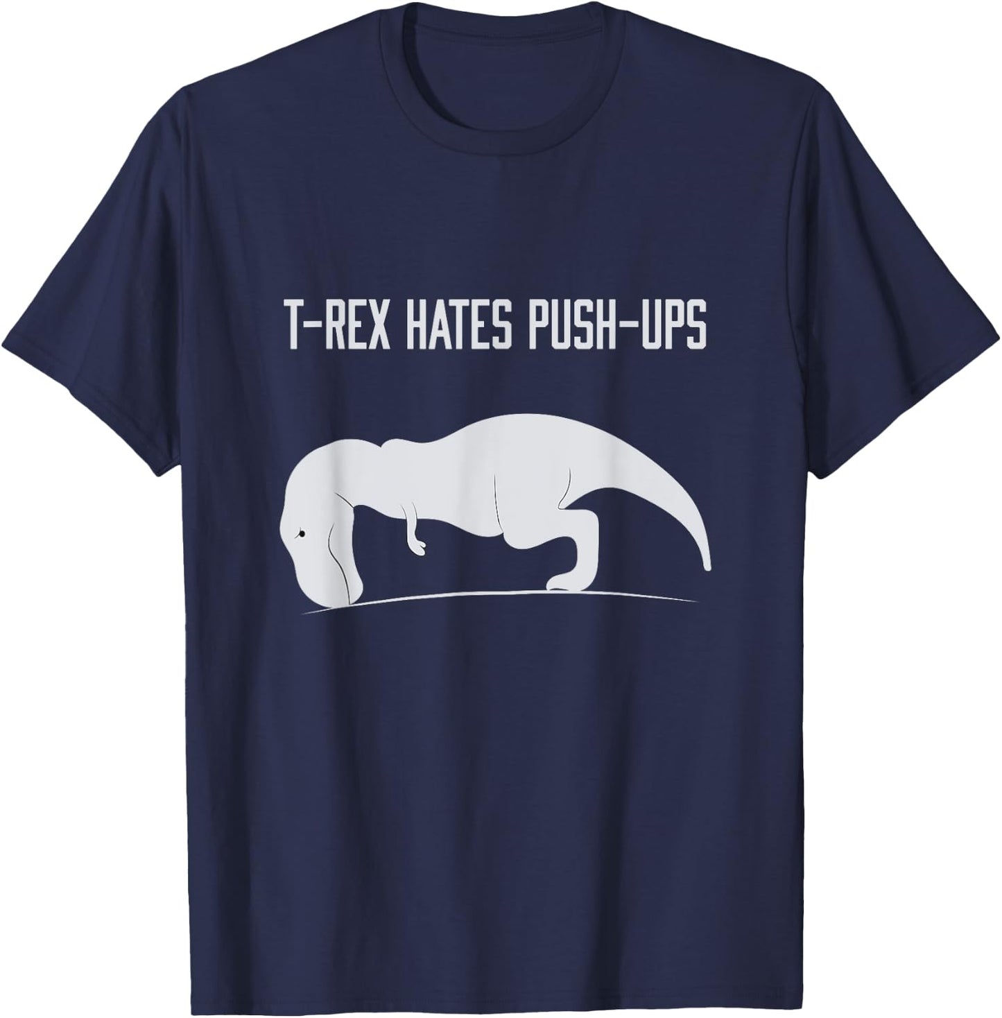 Graphic T-Rex hates Push-Ups Funny Gym TRex Pet Dinosaur T-Shirt - T-Shirt | Navy