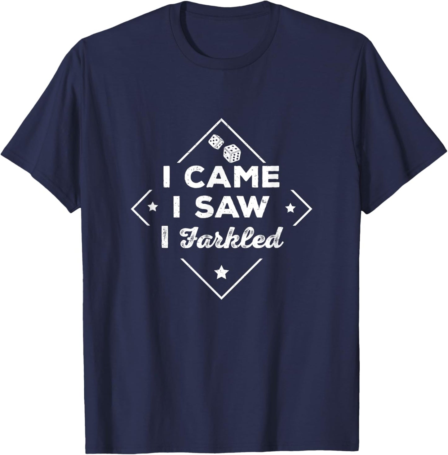Farkle Player I Came I Saw I Farkled Funny Dice Game T-Shirt - T-Shirt | Navy