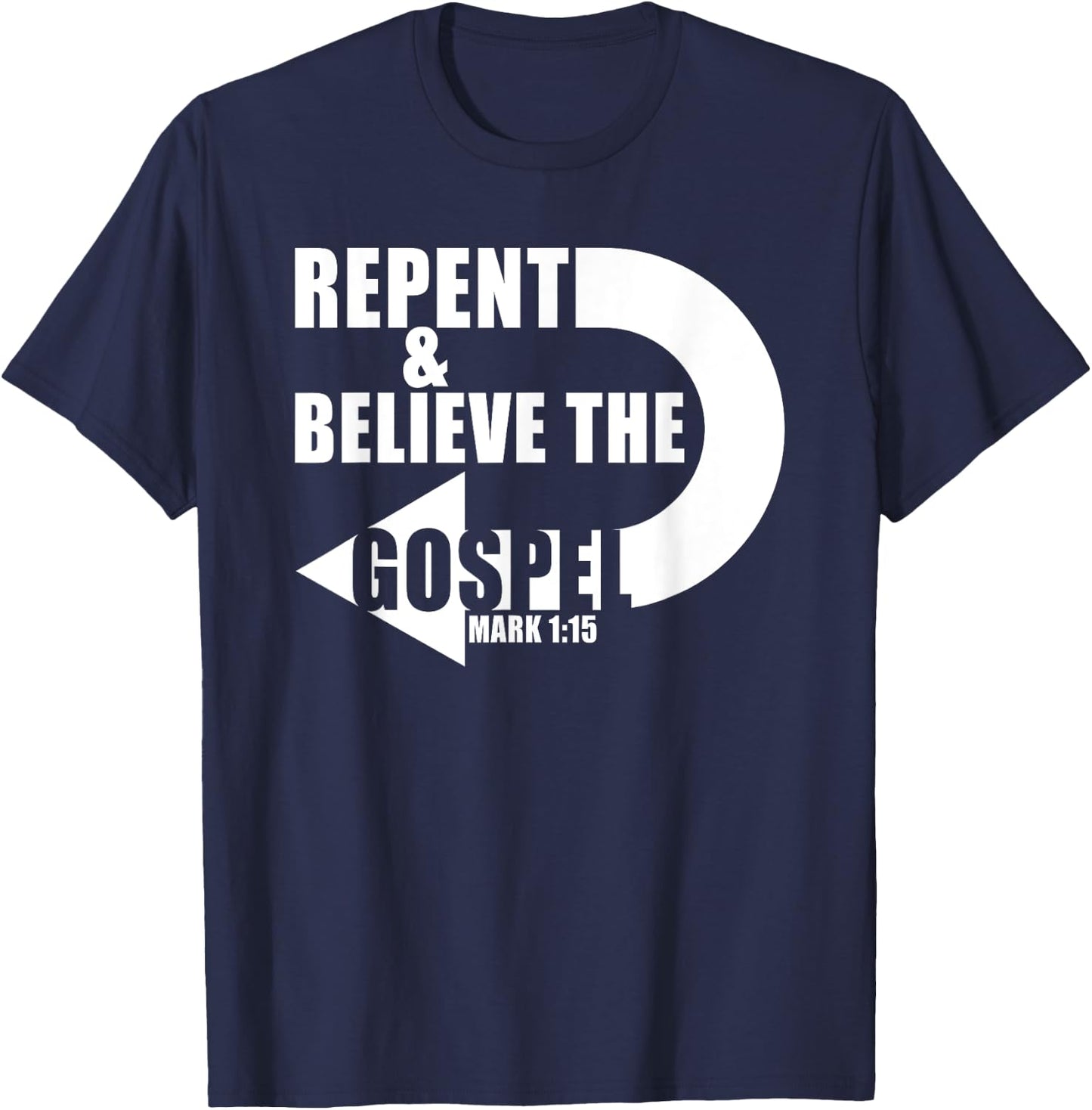 Repent & Believe the Gospel: Jesus Christian Faith Verse T-Shirt - T-Shirt | Navy