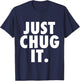 Just Chug It. T-Shirt - T-Shirt | Navy