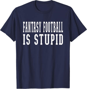 Fantasy Football Is Stupid Wife Girlfriend T-Shirt - T-Shirt | Navy