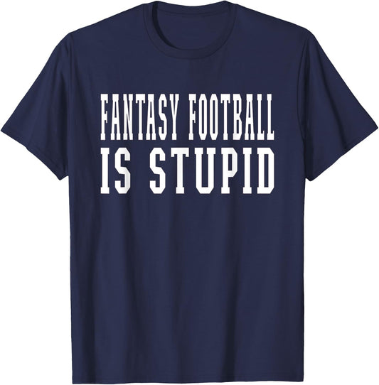 Fantasy Football Is Stupid Wife Girlfriend T-Shirt - T-Shirt | Navy