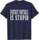 Fantasy Football Is Stupid Wife Girlfriend T-Shirt - T-Shirt | Navy