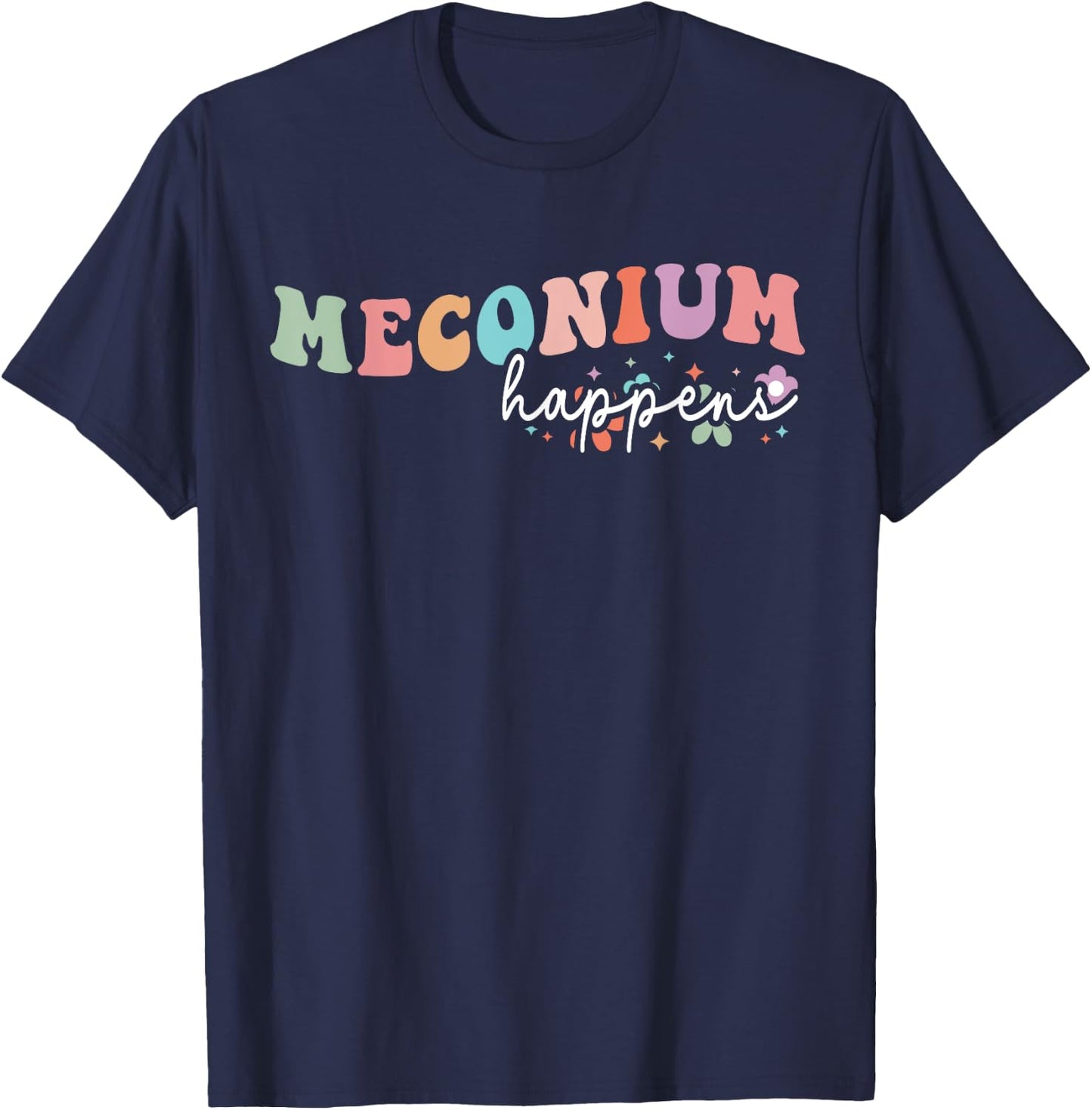 Meconium Happens Birthing Team Nurse Baby Doctor Groovy T-Shirt - T-Shirt | Navy