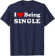 I Love Being Single, I Like to be Single T-Shirt - T-Shirt | Navy