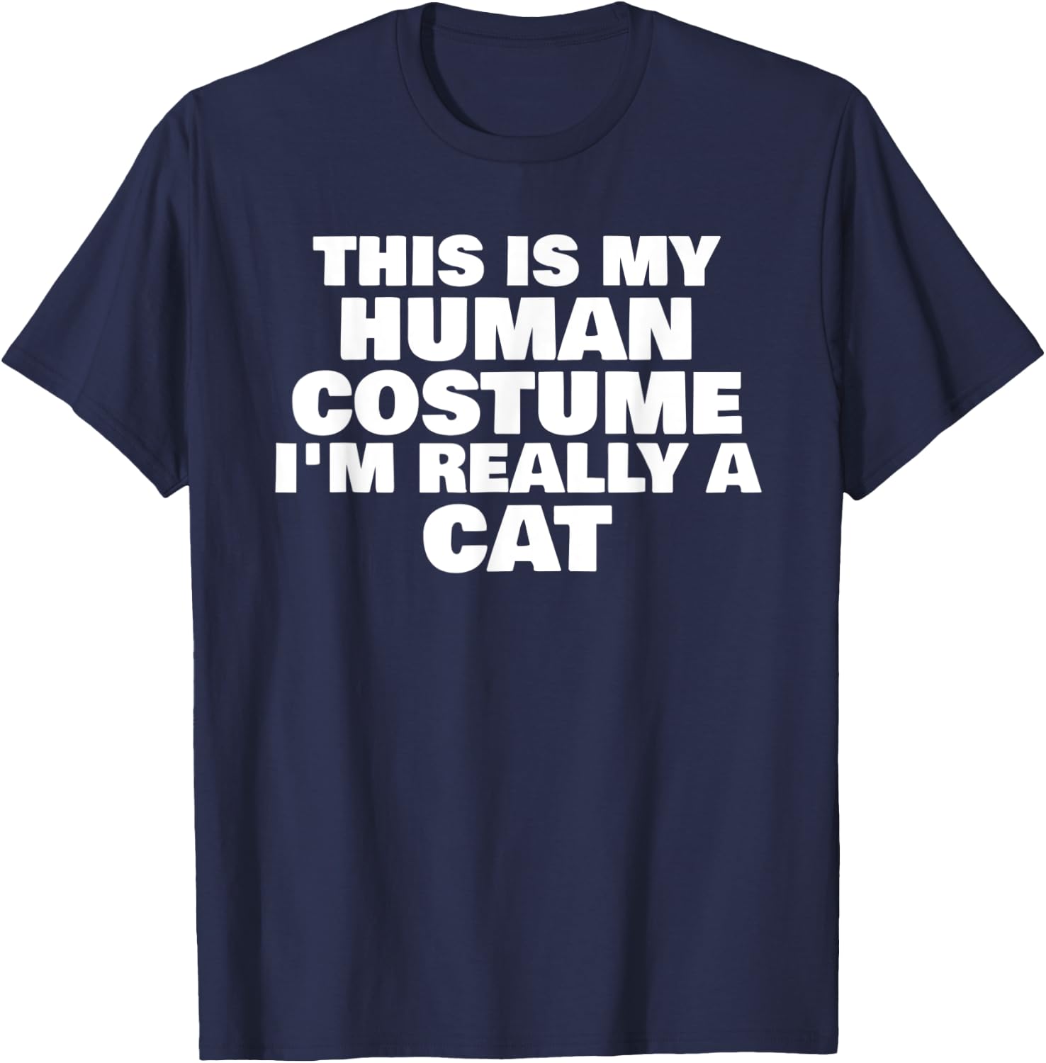 This Is My Human Costume I'm Really A Cat Halloween Humor T-Shirt - T-Shirt | Navy