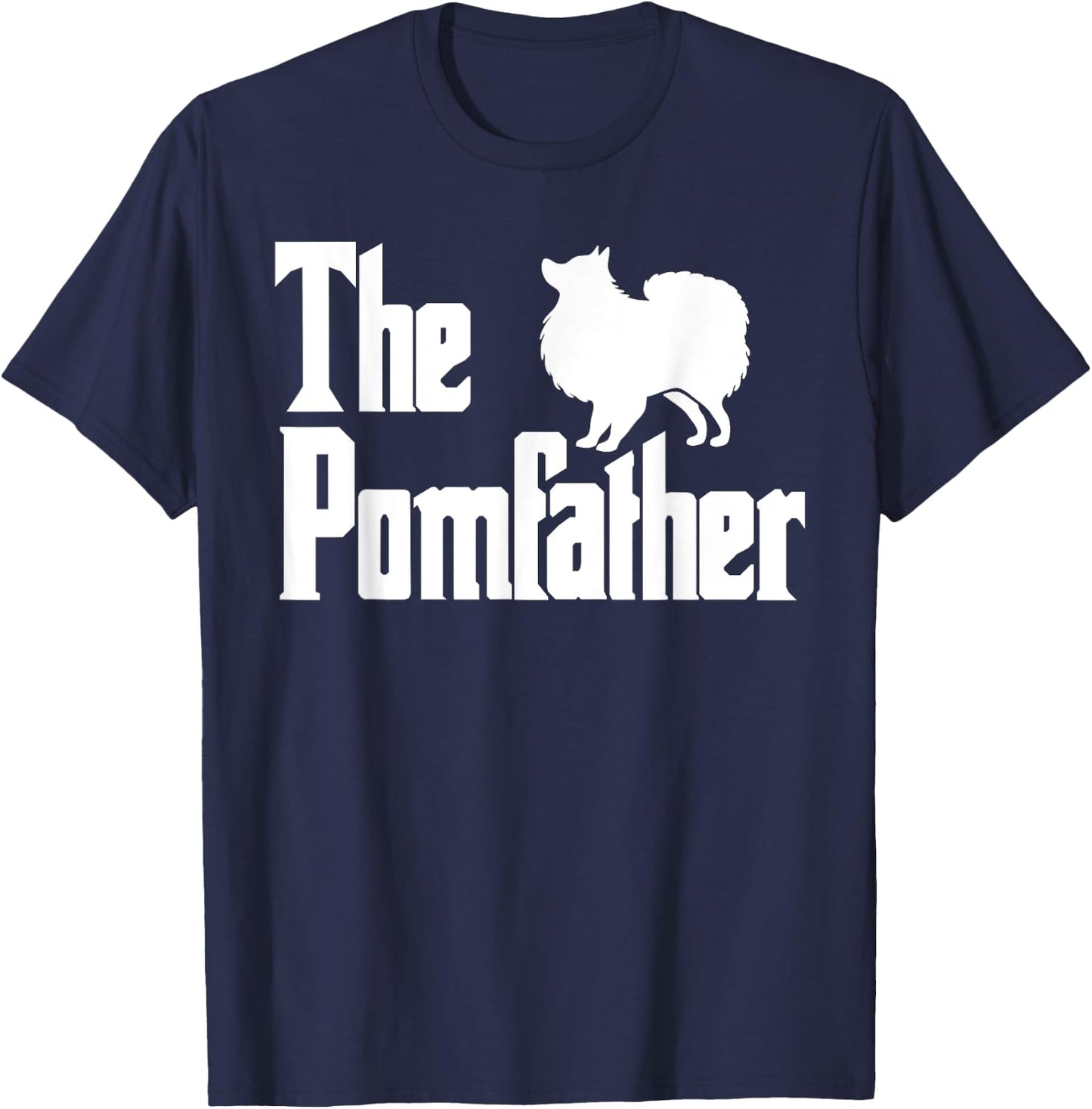 The PomFather Funny Pomeranian Dog Dad Shirt Men Gifts T-Shirt - T-Shirt | Navy