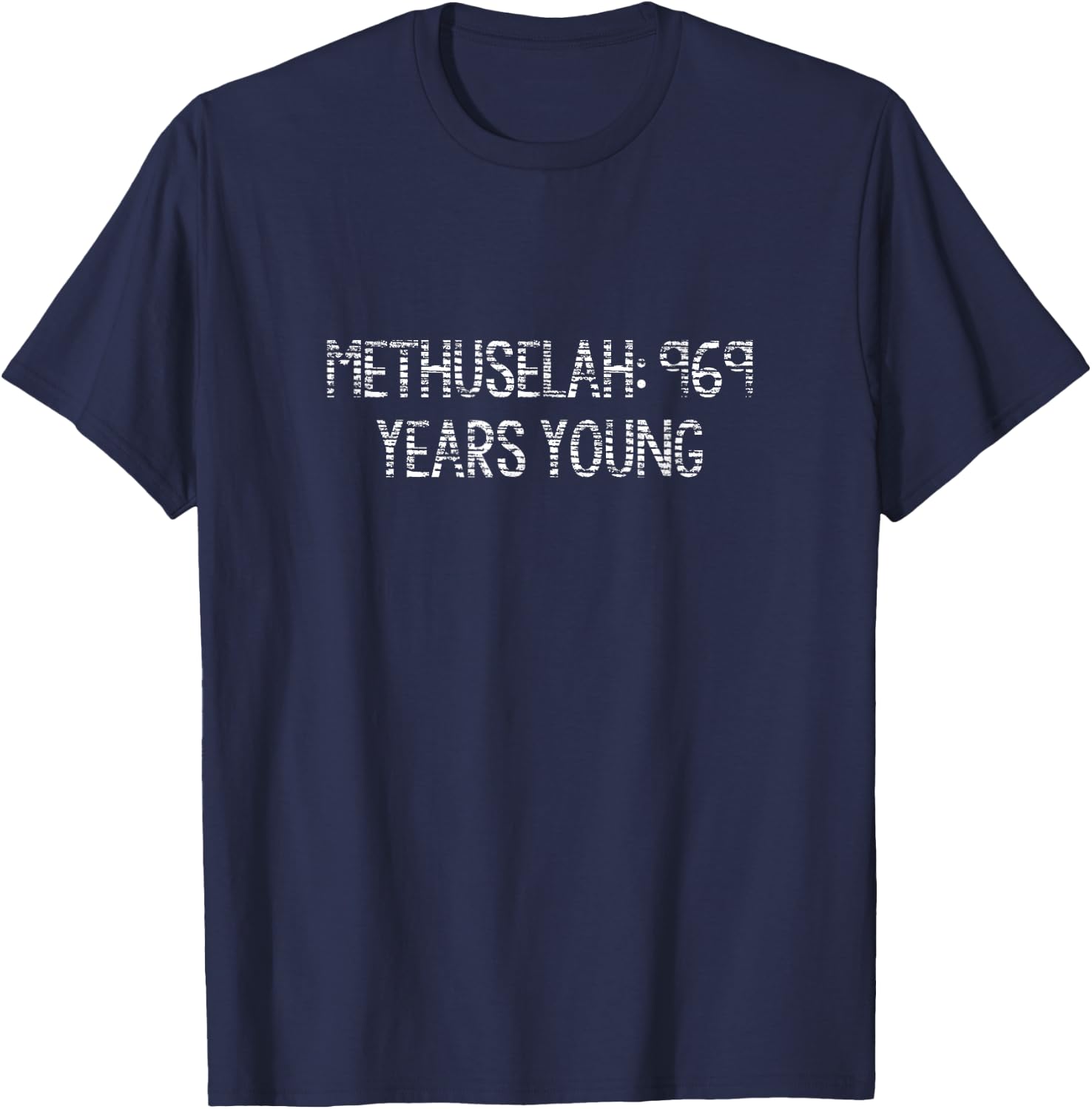 Methuselah: 969 Years Young T-Shirt - T-Shirt | Navy