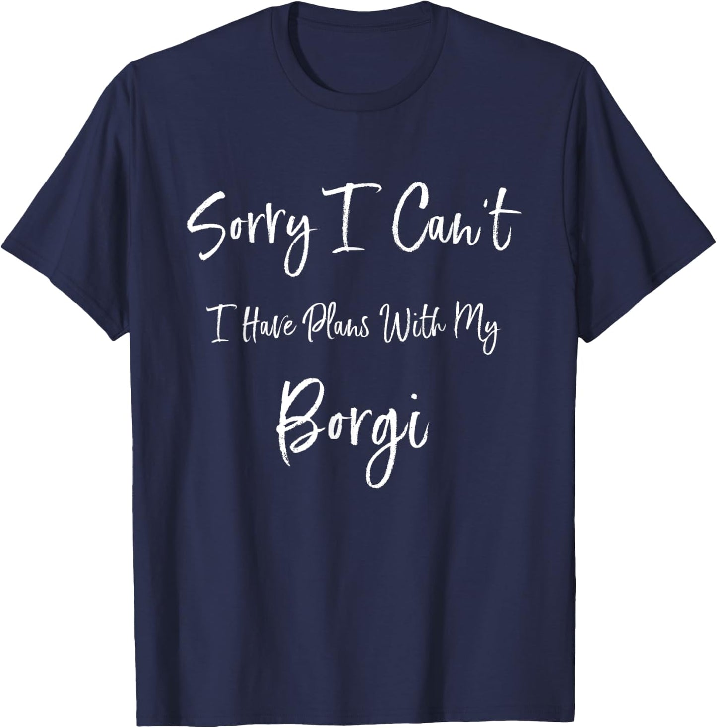 Sorry I Can't I Have Plans With My Borgi Funny Dog Women Kids T-Shirt - T-Shirt | Navy