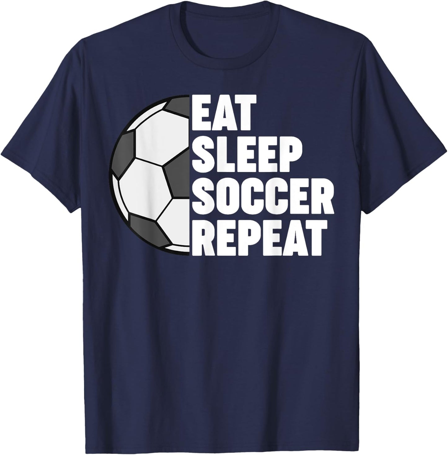 Eat Sleep Soccer Repeat Funny T-Shirt - T-Shirt | Navy