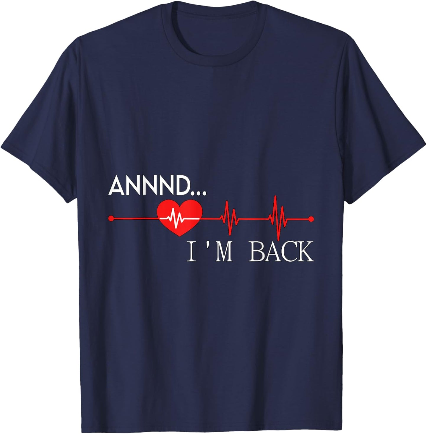 Annnd.. I'm back Heart Attack Warrior SCAD Survivor T-Shirt - T-Shirt | Navy
