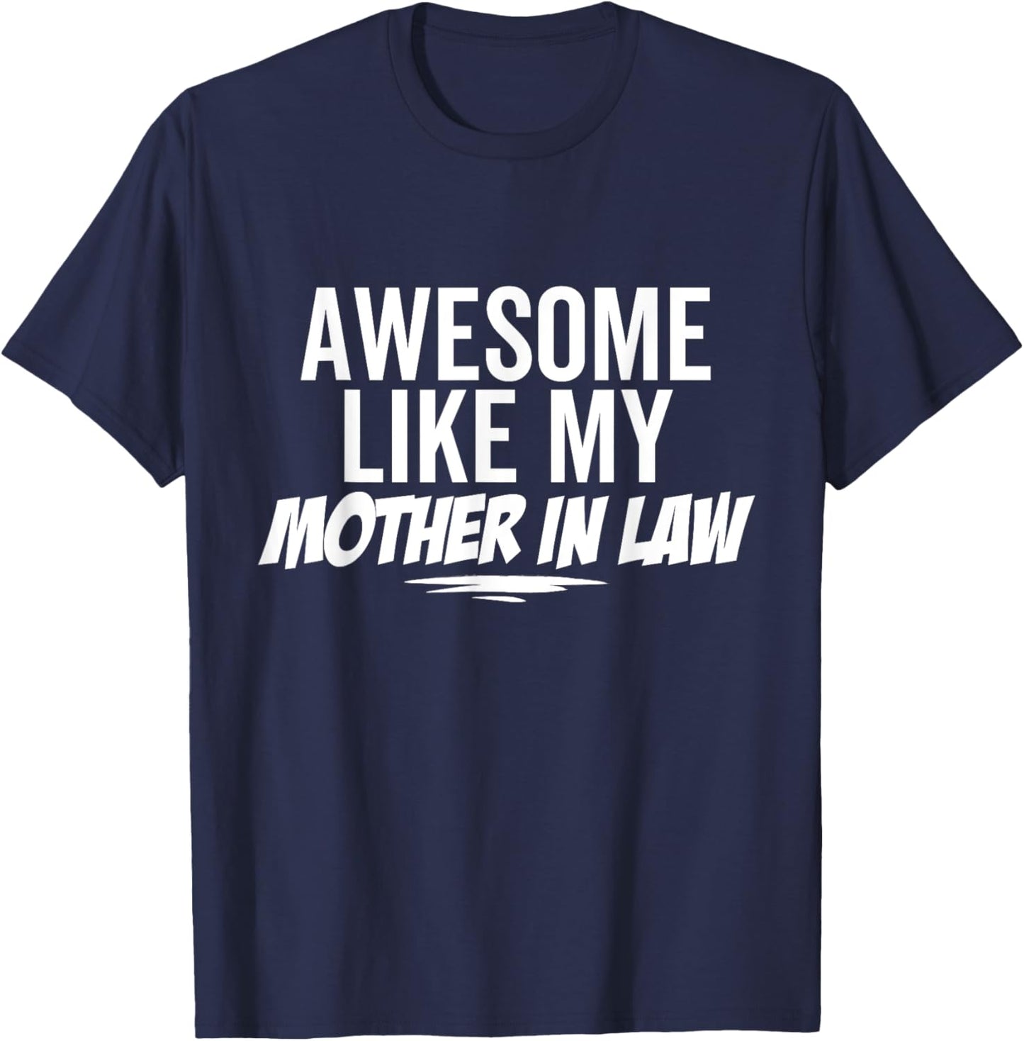 Awesome Like My Mother In Law Funny Sarcastic Joke Birthday T-Shirt - T-Shirt | Navy