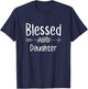 Blessed Daughter Christian Religion Spiritual Birthday T-Shirt - T-Shirt | Navy