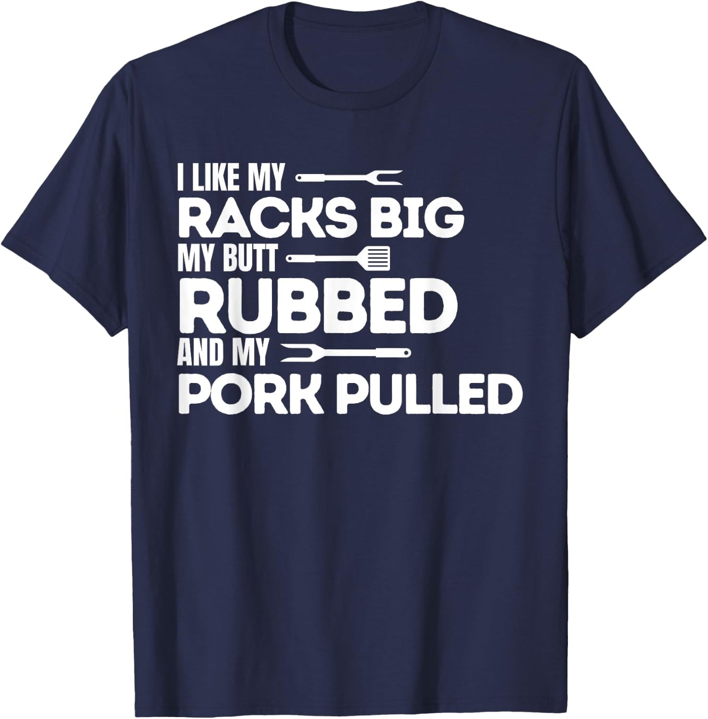 BBQ Barbecue Grilling Butt Rubbed Pork Pulled Pitmaster Dad T-Shirt - T-Shirt | Navy