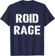 Roid Rage Funny Weight Lifting Steroid Joke T-Shirt - T-Shirt | Navy