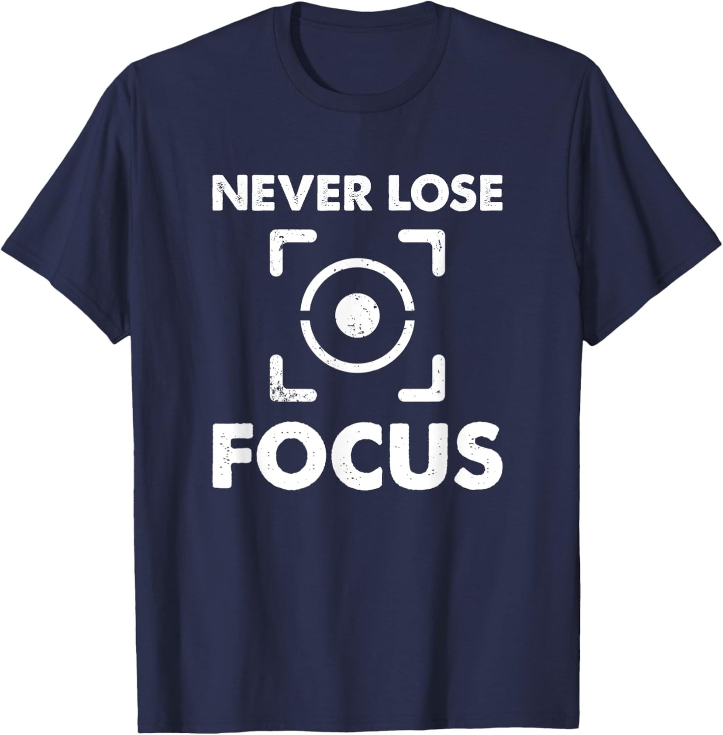 Never Lose Focus - Funny Photographer Videographer T-Shirt - T-Shirt | Navy