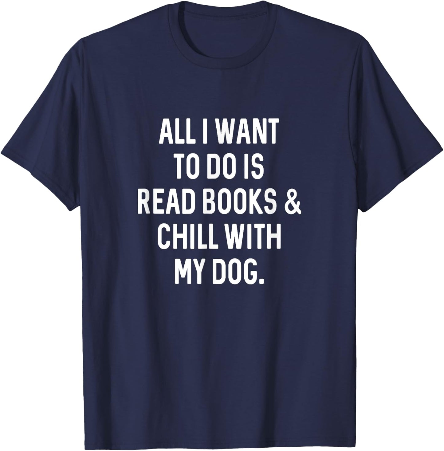 Funny Reading Gifts for Book Lover Read Books Chill with Dog Men Women Girls Kids T-Shirt - T-Shirt | Navy