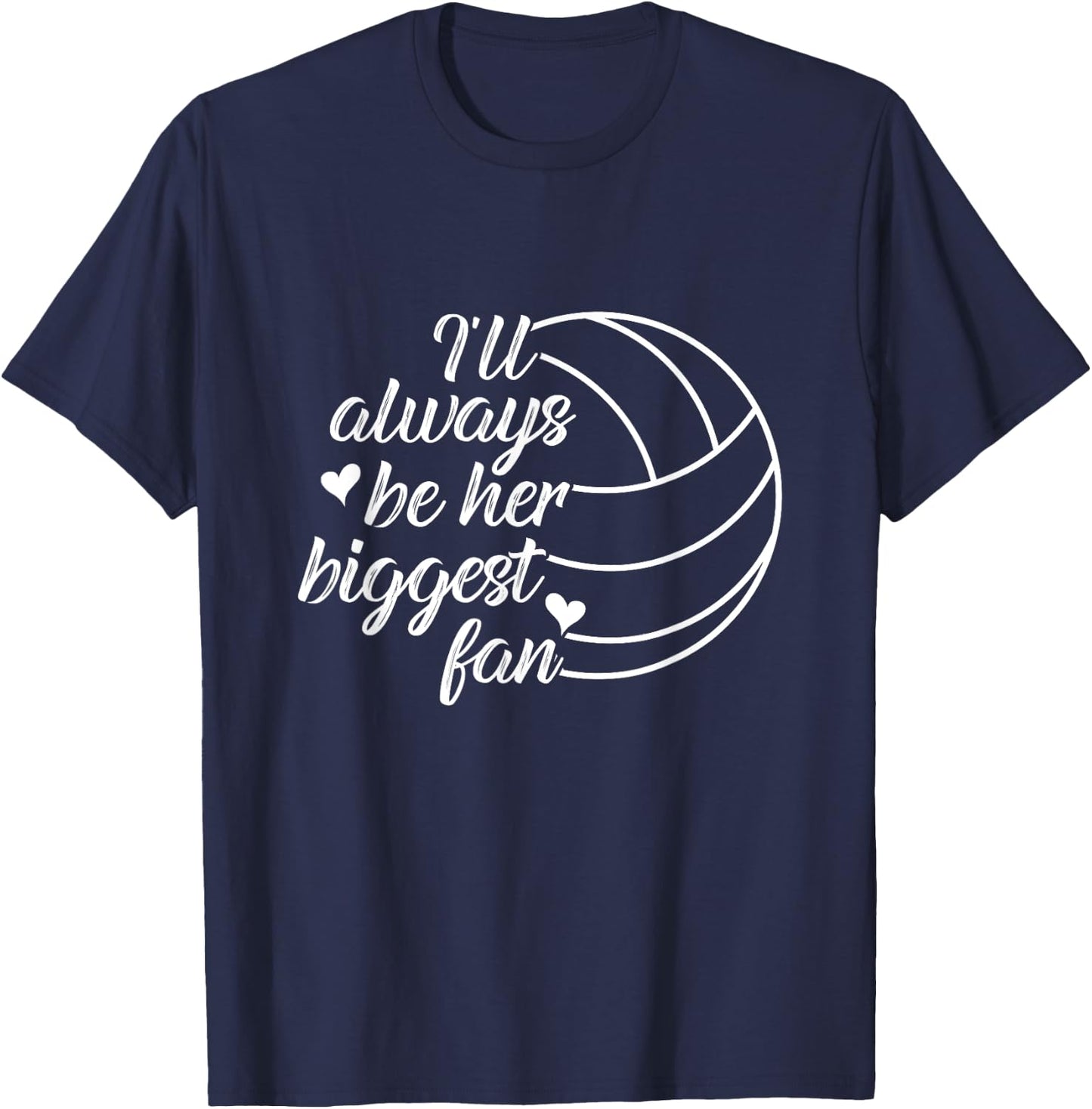 I'll Always Be Her Biggest Fan Cool Volleyball Mom Dad Coach T-Shirt - T-Shirt | Navy