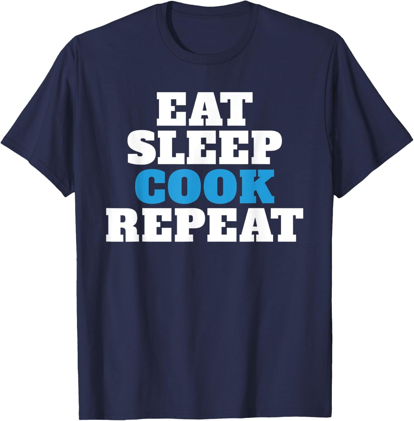 Eat Sleep Cook Repeat Kitchen Culinary Cook T-Shirt - T-Shirt | Navy