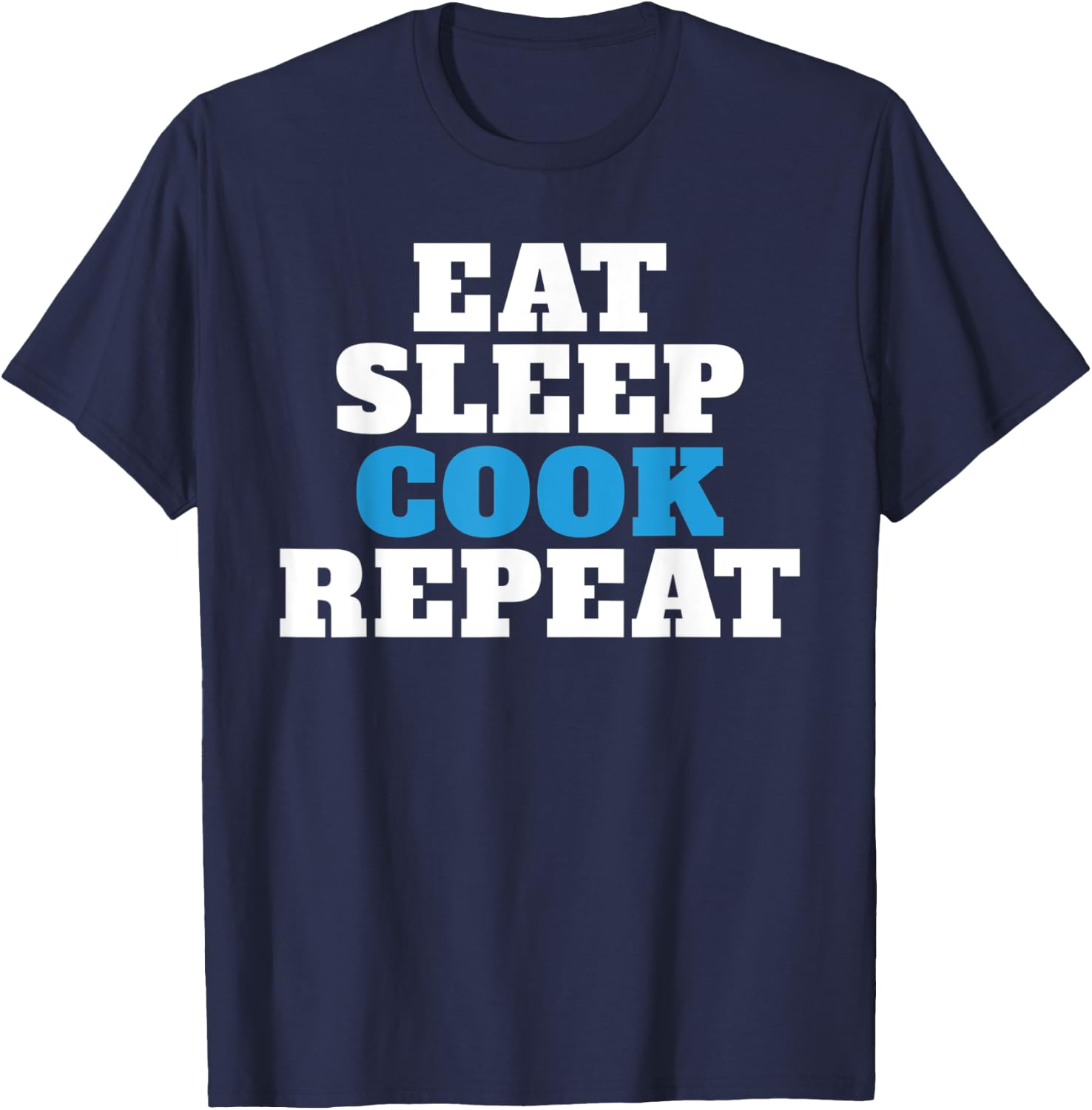 Eat Sleep Cook Repeat Kitchen Culinary Cook T-Shirt - T-Shirt | Navy