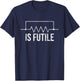 Is Futile - Electrician Tools Wireman Wiring Mechanic T-Shirt - T-Shirt | Navy