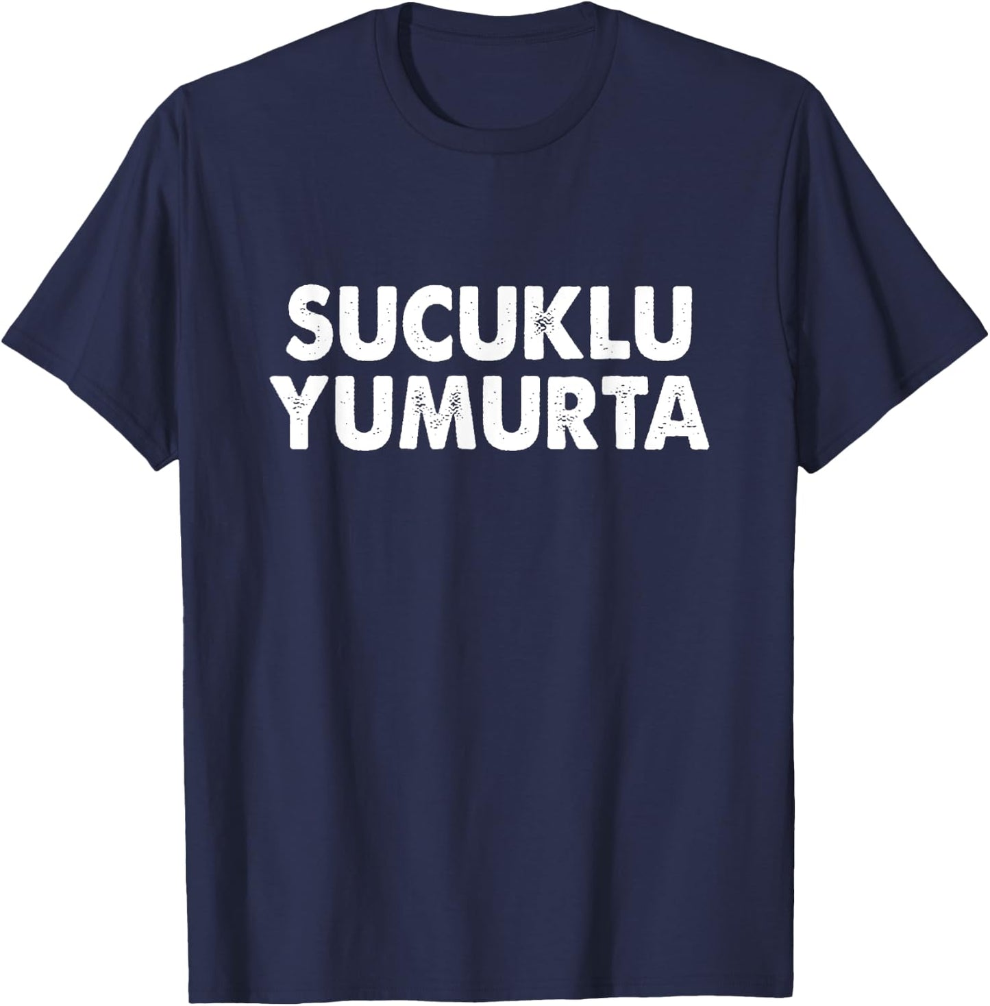 Sucuklu Yumurta Turkish Quotes Turkish Sayings Funny Turkish T-Shirt - T-Shirt | Navy