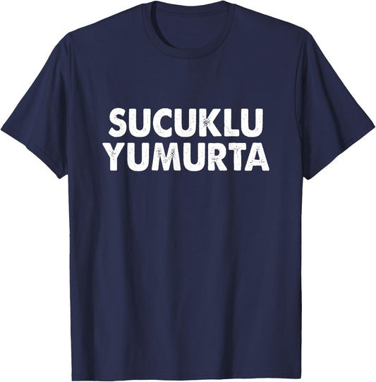 Sucuklu Yumurta Turkish Quotes Turkish Sayings Funny Turkish T-Shirt - T-Shirt | Navy
